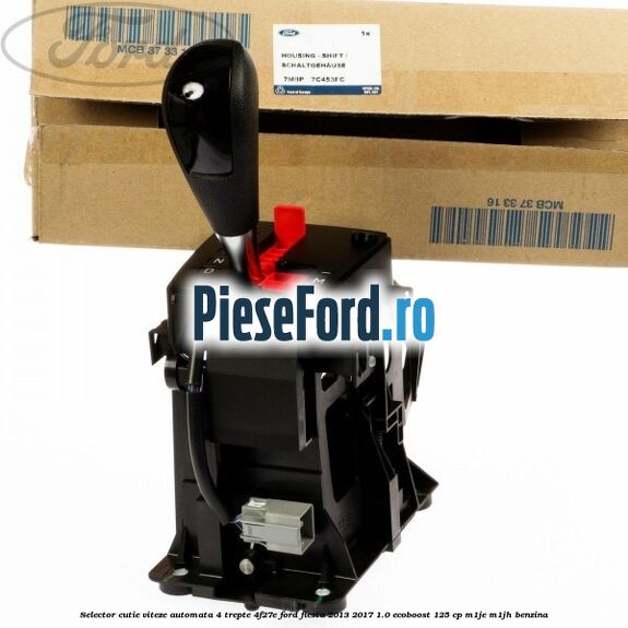 Selector cutie viteze automata 4 trepte 4F27E Ford Fiesta 2013-2017 1.0 EcoBoost 125 cp M1JE, M1JH benzina