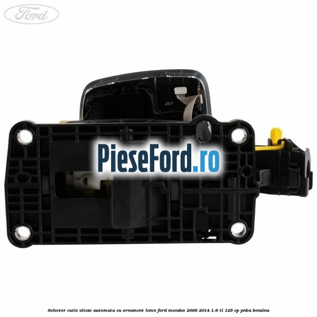 Selector cutie viteze automata cu ornament lemn Ford Mondeo 2008-2014 1.6 Ti 125 cp Selector cutie viteze automata cu ornament lemn Ford Mondeo 2008-2014 1.6 Ti 125 cp PNBA benzina