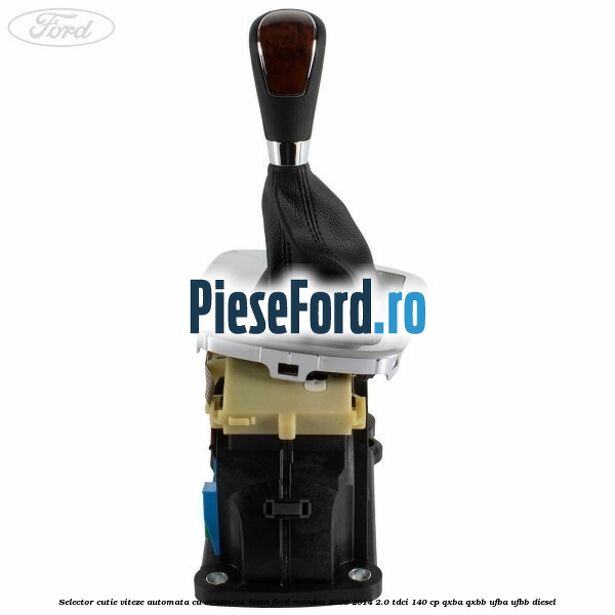 Selector cutie viteze automata cu ornament lemn Ford Mondeo 2008-2014 2.0 TDCi 140 cp QXBA, QXBB, UFBA, UFBB diesel
