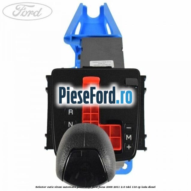 Selector cutie viteze automata Powershift Ford Focus 2008-2011 2.0 TDCi 110 cp IXDA diesel