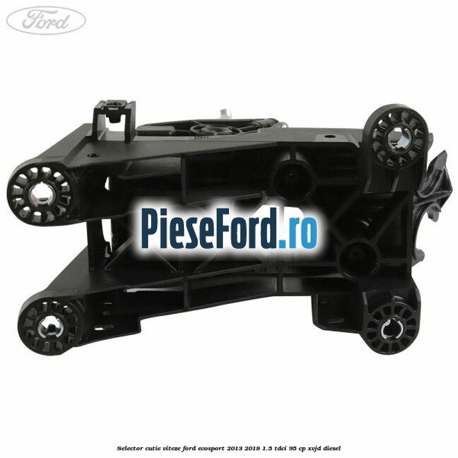 Selector cutie viteze Ford EcoSport 2013-2018 1.5 TDCi 95 cp XVJD diesel