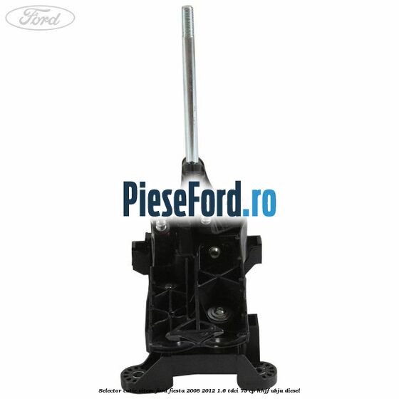 Selector cutie viteze Ford Fiesta 2008-2012 1.6 TDCi 75 cp HHJF, UBJA diesel