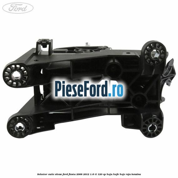 Selector cutie viteze Ford Fiesta 2008-2012 1.6 Ti 120 cp HXJA, HXJB, HXJE, RVJA benzina