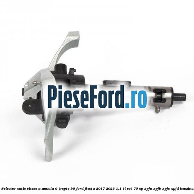 Selector cutie viteze manuala 6 trepte B6 Ford Fiesta 2017-2023 1.1 Ti-VCT 70 cp XPJA, XPJB, XPJC, XPJD benzina