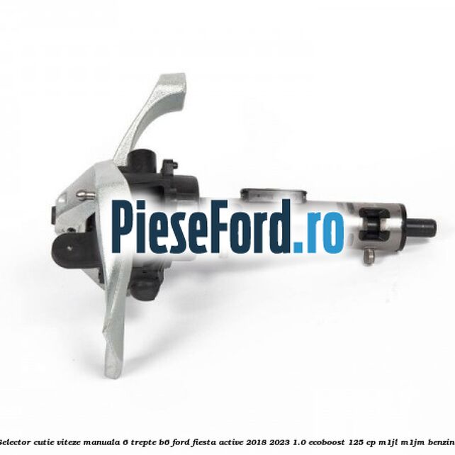 Selector cutie viteze manuala 6 trepte B6 Ford Fiesta Active 2018-2023 1.0 EcoBoost 125 cp M1JL, M1JM benzina