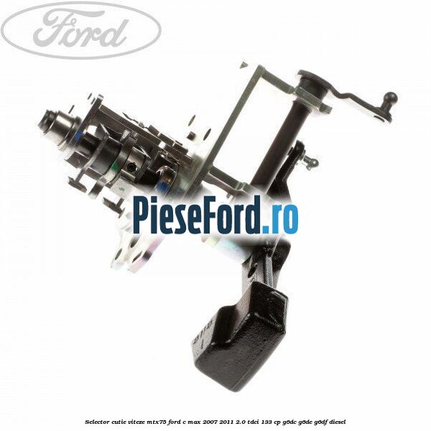 Selector cutie viteze MTX75 Ford C-Max 2007-2011 2.0 TDCi 133 cp Selector cutie viteze MTX75 Ford C-Max 2007-2011 2.0 TDCi 133 cp G6DC, G6DE, G6DF diesel