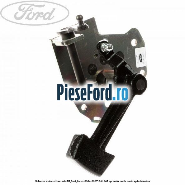 Selector cutie viteze MTX75 Ford Focus 2004-2007 2.0 145 cp AODA, AODB, AODE, SYDA benzina