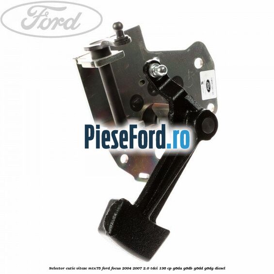 Selector cutie viteze MTX75 Ford Focus 2004-2007 2.0 TDCi 136 cp Selector cutie viteze MTX75 Ford Focus 2004-2007 2.0 TDCi 136 cp G6DA, G6DB, G6DD, G6DG diesel