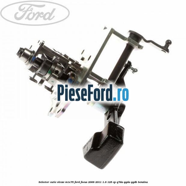 Selector cutie viteze MTX75 Ford Focus 2008-2011 1.8 125 cp Selector cutie viteze MTX75 Ford Focus 2008-2011 1.8 125 cp Q7DA, QQDA, QQDB benzina