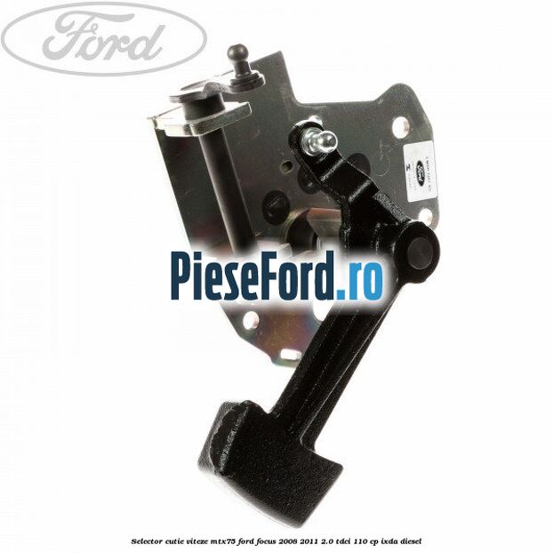 Selector cutie viteze MTX75 Ford Focus 2008-2011 2.0 TDCi 110 cp Selector cutie viteze MTX75 Ford Focus 2008-2011 2.0 TDCi 110 cp IXDA diesel