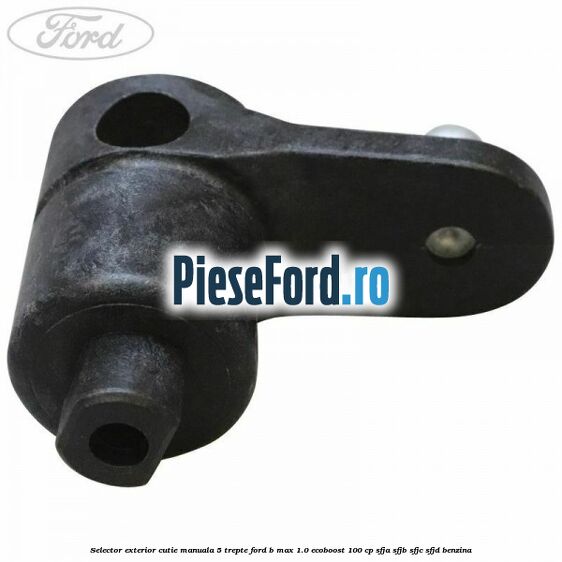 Selector exterior cutie manuala 5 trepte Ford B-Max 1.0 EcoBoost 100 cp SFJA, SFJB, SFJC, SFJD benzina