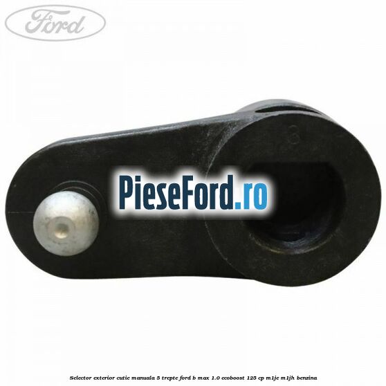 Selector exterior cutie manuala 5 trepte Ford B-Max 1.0 EcoBoost 125 cp M1JE, M1JH benzina