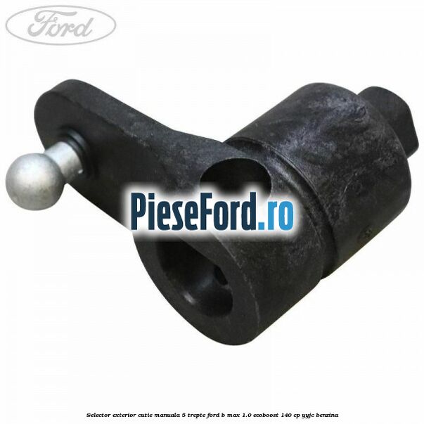 Selector exterior cutie manuala 5 trepte Ford B-Max 1.0 EcoBoost 140 cp YYJC benzina