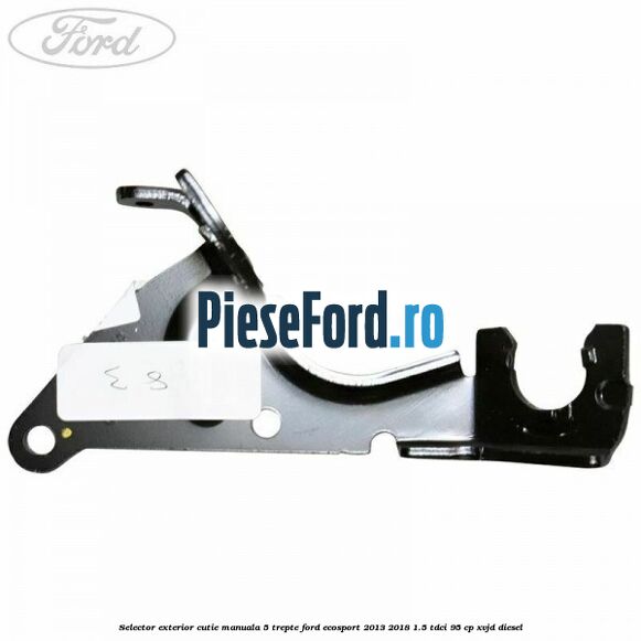 Selector exterior cutie manuala 5 trepte Ford EcoSport 2013-2018 1.5 TDCi 95 cp XVJD diesel