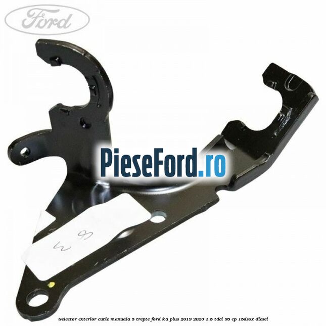 Selector exterior cutie manuala 5 trepte Ford Ka plus 2019-2020 1.5 TDCI 95 cp 15DSOX diesel