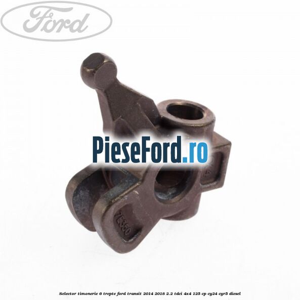 Selector timonerie 6 trepte Ford Transit 2014-2018 2.2 TDCi 4x4 125 cp CY24, CYR5 diesel