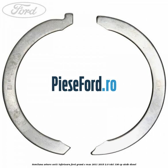 Semiluna arbore cotit inferioara Ford Grand C-Max 2011-2015 2.0 TDCi 136 cp UKDB diesel