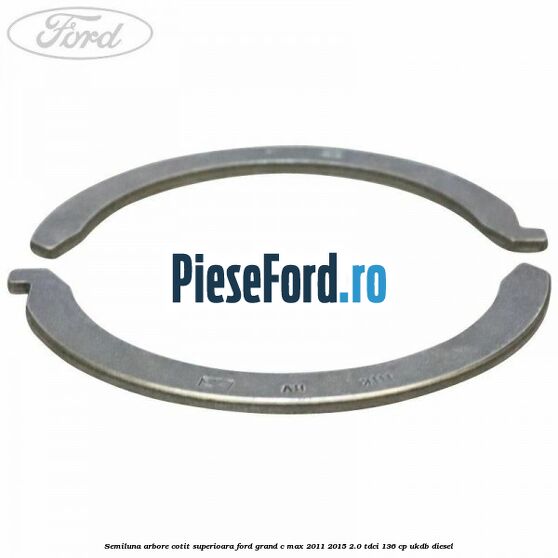 Semiluna arbore cotit superioara Ford Grand C-Max 2011-2015 2.0 TDCi 136 cp UKDB diesel