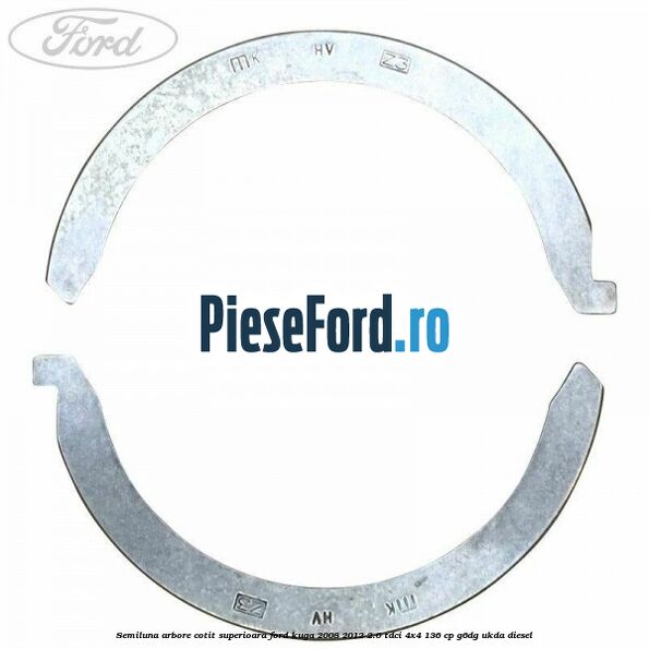 Semiluna arbore cotit superioara Ford Kuga 2008-2012 2.0 TDCi 4x4 136 cp G6DG, UKDA diesel
