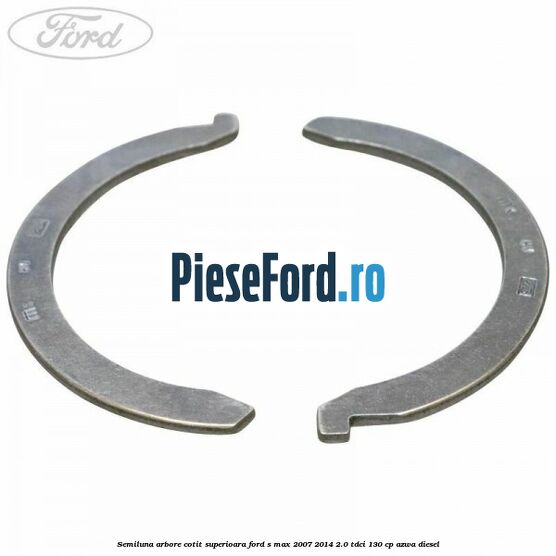Semiluna arbore cotit superioara Ford S-Max 2007-2014 2.0 TDCi 130 cp AZWA diesel