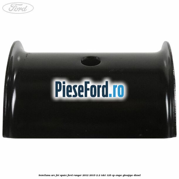 Semiluna arc foi spate Ford Ranger 2012-2015 2.2 TDCi 125 cp ENQW, GBVAJQW diesel