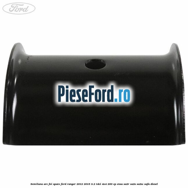 Semiluna arc foi spate Ford Ranger 2012-2015 3.2 TDCi 4x4 200 cp ENSA, SA2R, SA2S, SA2W, SAFA diesel