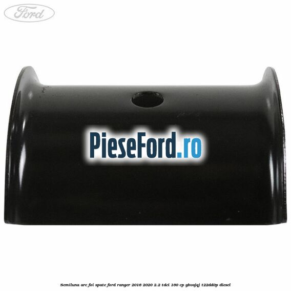 Semiluna arc foi spate Ford Ranger 2016-2020 2.2 TDCi 160 cp GBVAJQJ, T22DD0P diesel