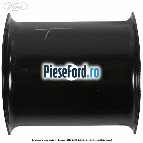 Semiluna arc foi spate Ford Ranger 2016-2020 2.2 TDCi 4x4 131 cp T22DD0P diesel