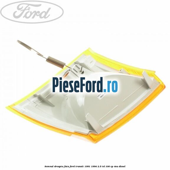 Semnal dreapta fata Ford Transit 1991-1994 2.5 TD 100 cp Semnal dreapta fata Ford Transit 1991-1994 2.5 TD 100 cp 4EA diesel
