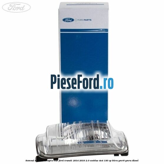 Semnal oglinda dreapta clar Ford Transit 2014-2018 2.0 EcoBlue 4x4 130 cp BKRA, YMR6, YMRA diesel