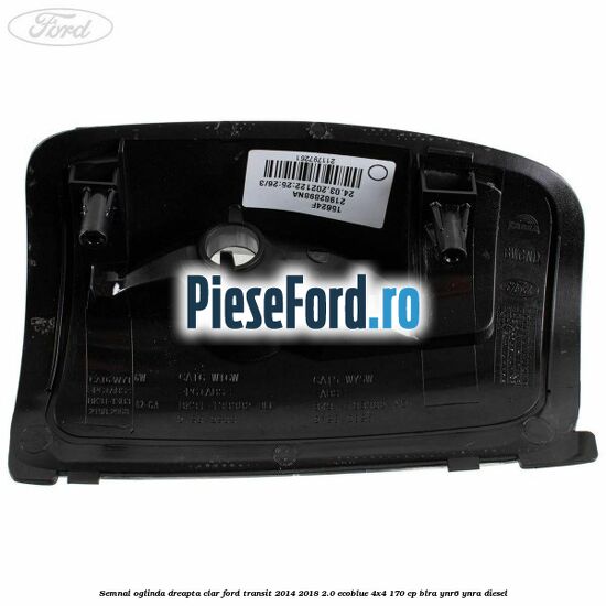 Semnal oglinda dreapta clar Ford Transit 2014-2018 2.0 EcoBlue 4x4 170 cp BLRA, YNR6, YNRA diesel