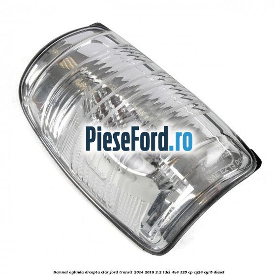 Semnal oglinda dreapta clar Ford Transit 2014-2018 2.2 TDCi 4x4 125 cp
