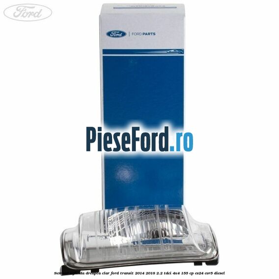 Semnal oglinda dreapta clar Ford Transit 2014-2018 2.2 TDCi 4x4 155 cp CV24, CVR5 diesel