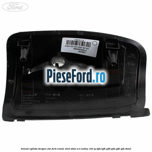 Semnal oglinda dreapta clar Ford Transit 2019-2023 2.0 EcoBlue 105 cp BJFA, BJFB, YLF6, YLFA, YLFB, YLFS diesel