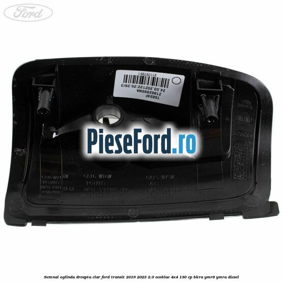 Semnal oglinda dreapta clar Ford Transit 2019-2023 2.0 EcoBlue 4x4 130 cp BKRA, YMR6, YMRA diesel
