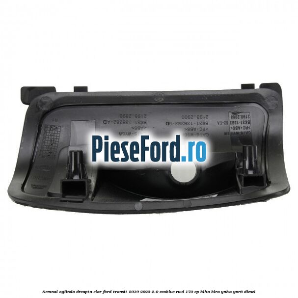 Semnal oglinda dreapta clar Ford Transit 2019-2023 2.0 EcoBlue RWD 170 cp BLHA, BLRA, YNHA, YNR6 diesel