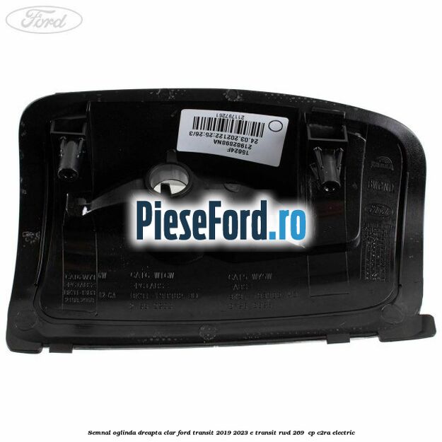 Semnal oglinda dreapta clar Ford Transit 2019-2023 E-TRANSIT RWD 269  cp C2RA electric