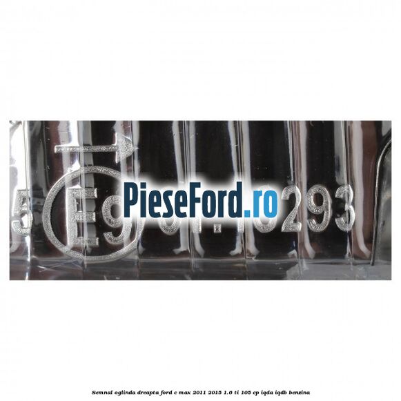 Semnal oglinda dreapta Ford C-Max 2011-2015 1.6 Ti 105 cp Semnal oglinda dreapta Ford C-Max 2011-2015 1.6 Ti 105 cp IQDA, IQDB benzina