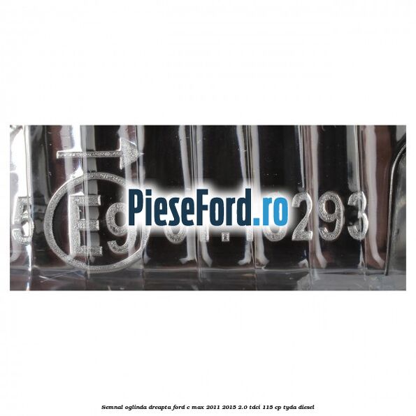 Semnal oglinda dreapta Ford C-Max 2011-2015 2.0 TDCi 115 cp TYDA diesel