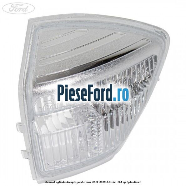 Semnal oglinda dreapta Ford C-Max 2011-2015 2.0 TDCi 115 cp TYDA diesel