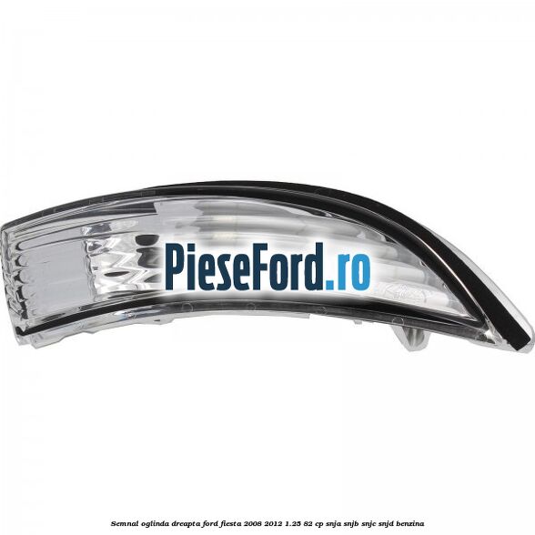 Semnal oglinda dreapta Ford Fiesta 2008-2012 1.25 82 cp