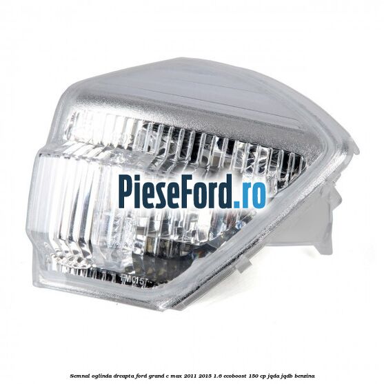 Semnal oglinda dreapta Ford Grand C-Max 2011-2015 1.6 EcoBoost 150 cp Semnal oglinda dreapta Ford Grand C-Max 2011-2015 1.6 EcoBoost 150 cp JQDA, JQDB benzina