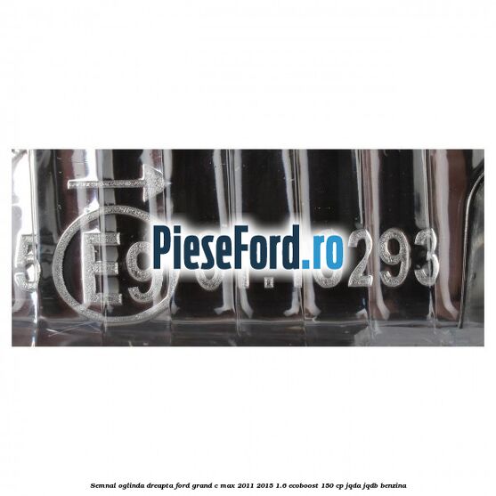 Semnal oglinda dreapta Ford Grand C-Max 2011-2015 1.6 EcoBoost 150 cp Semnal oglinda dreapta Ford Grand C-Max 2011-2015 1.6 EcoBoost 150 cp JQDA, JQDB benzina