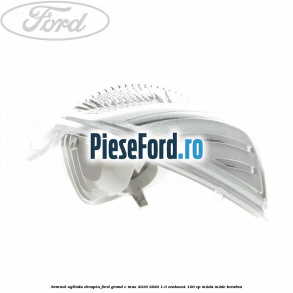 Semnal oglinda dreapta Ford Grand C-Max 2016-2020 1.0 EcoBoost 100 cp M2DA, M2DC benzina