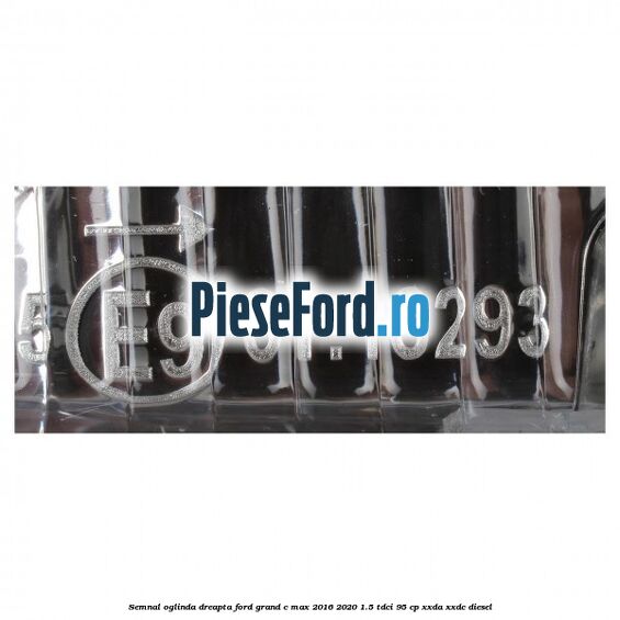 Semnal oglinda dreapta Ford Grand C-Max 2016-2020 1.5 TDCi 95 cp XXDA, XXDC diesel