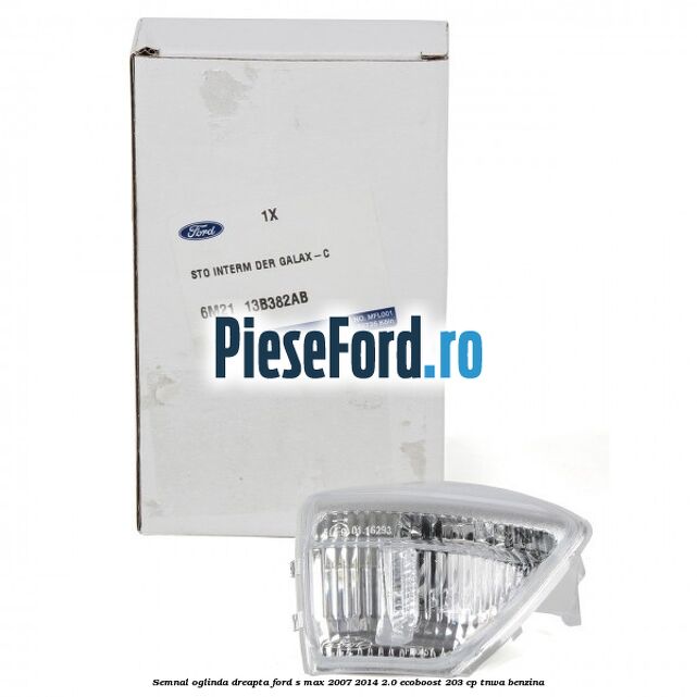 Semnal oglinda dreapta Ford S-Max 2007-2014 2.0 EcoBoost 203 cp Semnal oglinda dreapta Ford S-Max 2007-2014 2.0 EcoBoost 203 cp TNWA benzina