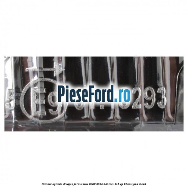 Semnal oglinda dreapta Ford S-Max 2007-2014 2.0 TDCi 115 cp KLWA, TYWA diesel