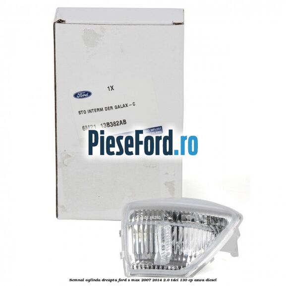 Semnal oglinda dreapta Ford S-Max 2007-2014 2.0 TDCi 130 cp Semnal oglinda dreapta Ford S-Max 2007-2014 2.0 TDCi 130 cp AZWA diesel