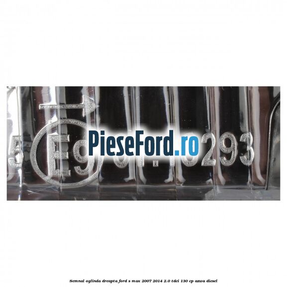 Semnal oglinda dreapta Ford S-Max 2007-2014 2.0 TDCi 130 cp Semnal oglinda dreapta Ford S-Max 2007-2014 2.0 TDCi 130 cp AZWA diesel