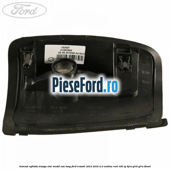 Semnal oglinda stanga clar model VAN lung Ford Transit 2014-2018 2.0 EcoBlue RWD 105 cp Semnal oglinda stanga clar model VAN lung Ford Transit 2014-2018 2.0 EcoBlue RWD 105 cp BJRA, YLR6, YLRA diesel